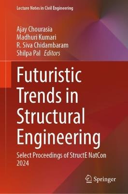 Futuristic Trends in Structural Engineering: Select Proceedings of StructE NatCon 2024 - cover