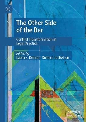 The Other Side of the Bar: Conflict Transformation in Legal Practice - cover