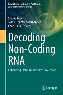 Decoding Non-Coding RNA: Enhancing Plant Abiotic Stress Tolerance - cover