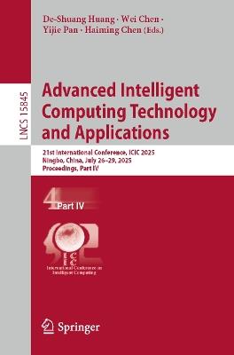 Advanced Intelligent Computing Technology and Applications: 21st International Conference, ICIC 2025, Ningbo, China, July 26–29, 2025, Proceedings, Part IV - cover