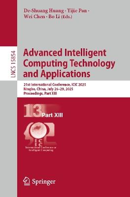 Advanced Intelligent Computing Technology and Applications: 21st International Conference, ICIC 2025, Ningbo, China, July 26–29, 2025, Proceedings, Part XIII - cover