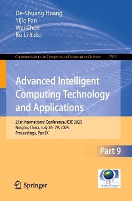 Advanced Intelligent Computing Technology and Applications: 21st International Conference, ICIC 2025, Ningbo, China, July 26–29, 2025, Proceedings, Part IX - cover