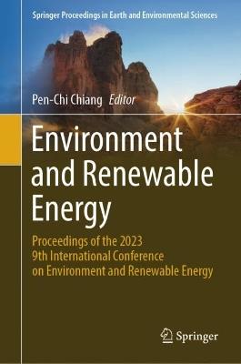 Environment and Renewable Energy: Proceedings of the 2023 9th International Conference on Environment and Renewable Energy - cover