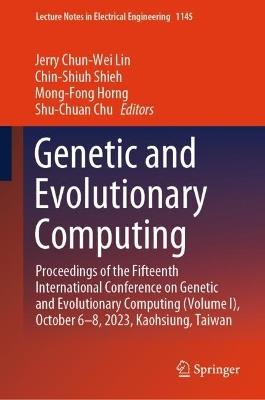 Genetic and Evolutionary Computing: Proceedings of the Fifteenth International Conference on Genetic and Evolutionary  Computing (Volume I), October 6–8, 2023, Kaohsiung, Taiwan - cover