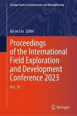 Proceedings of the International Field Exploration and Development Conference 2023: Vol. 10 - cover