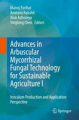 Arbuscular Mycorrhizal Fungi in Sustainable Agriculture: Inoculum Production and Application - cover