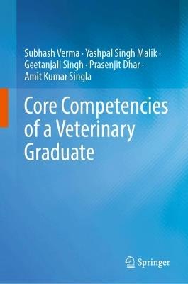 Core Competencies of a Veterinary Graduate - Subhash Verma,Yashpal Singh Malik,Geetanjali Singh - cover