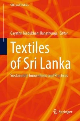 Textiles of Sri Lanka: Sustainable Innovations and Practices - cover