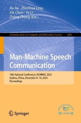 Man-Machine Speech Communication: 18th National Conference, NCMMSC 2023, Suzhou, China, December 8–10, 2023, Proceedings - cover