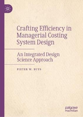 Crafting Efficiency in Managerial Costing System Design: An Integrated Design Science Approach - Pieter W. Buys - cover