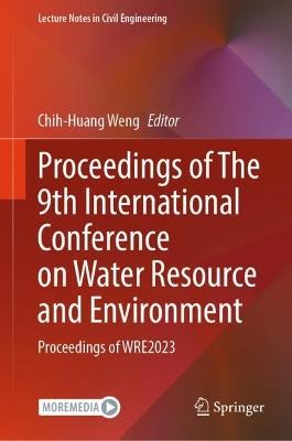 Proceedings of The 9th International Conference on Water Resource and Environment: Proceedings of WRE2023 - cover