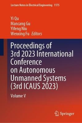 Proceedings of 3rd 2023 International Conference on Autonomous Unmanned Systems (3rd ICAUS 2023): Volume V - cover