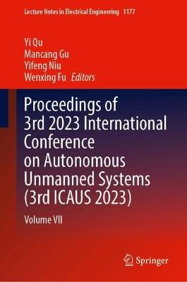 Proceedings of 3rd 2023 International Conference on Autonomous Unmanned Systems (3rd ICAUS 2023): Volume VII - cover