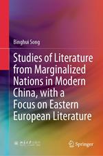 Studies of Literature from Marginalized Nations in Modern China, with a Focus on Eastern European Literature