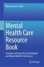 Mental Health Care Resource Book: Concepts and Praxis for Social Workers and Mental Health Professionals