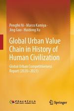 Global Urban Value Chain in History of Human Civilization: Global Urban Competitiveness Report (2020–2021)