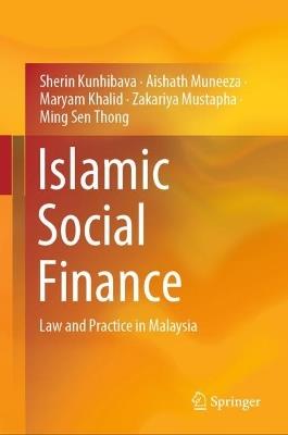 Islamic Social Finance: Law and Practice in Malaysia - Sherin Kunhibava,Aishath Muneeza,Maryam Binti Khalid - cover