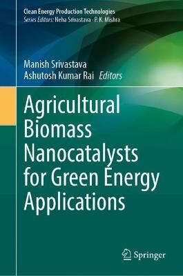 Agricultural Biomass Nanocatalysts for Green Energy Applications - cover