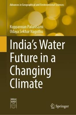 India's Water Future in a Changing Climate - Kuppannan Palanisami,Udaya Sekhar Nagothu - cover