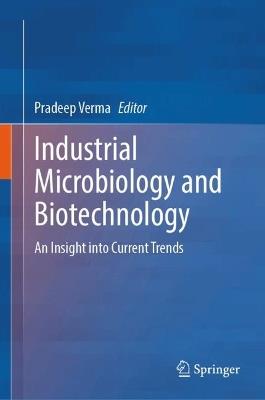 Industrial Microbiology and Biotechnology: An Insight into Current Trends - cover