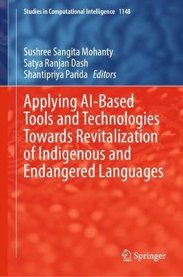 Applying AI-Based Tools and Technologies Towards Revitalization of Indigenous and Endangered Languages - cover