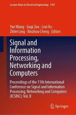 Signal and Information Processing, Networking and Computers: Proceedings of the 11th International Conference on Signal and Information Processing, Networking and Computers (ICSINC): Vol. II - cover