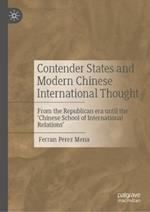 Contender States and Modern Chinese International Thought: From the Republican era until the ‘Chinese School of International Relations’
