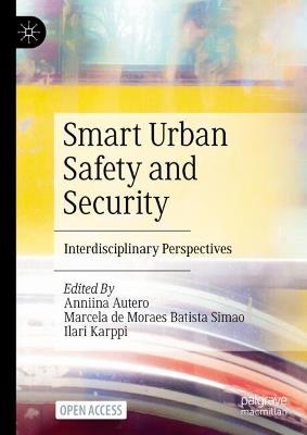 Smart Urban Safety and Security: Interdisciplinary Perspectives - cover