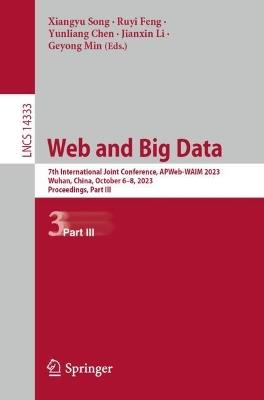 Web and Big Data: 7th International Joint Conference, APWeb-WAIM 2023, Wuhan, China, October 6–8, 2023, Proceedings, Part III - cover