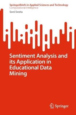 Sentiment Analysis and its Application in Educational Data Mining - Soni Sweta - cover