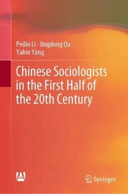 Chinese Sociologists in the First Half of the 20th Century - Peilin Li,Jingdong Qu,Yabin Yang - cover