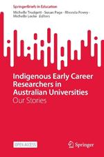 Indigenous Early Career Researchers in Australian Universities: Our Stories