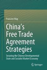 China’s Free Trade Agreement Strategies: Securing the Chinese Developmental State and Socialist Market Economy