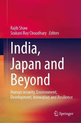India, Japan and Beyond: Human Security, Environment, Development, Innovation and Resilience - cover