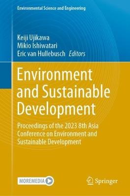Environment and Sustainable Development: Proceedings of the 2023 8th Asia Conference on Environment and Sustainable Development - cover