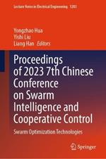 Proceedings of 2023 7th Chinese Conference on Swarm Intelligence and Cooperative Control: Swarm Optimization Technologies