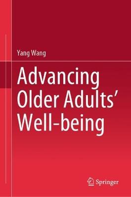 Advancing Older Adults' Well-being - Yang Wang - cover