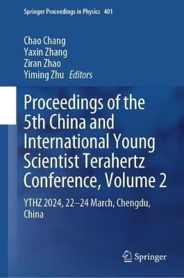 Proceedings of the 5th China and International Young Scientist Terahertz Conference, Volume 2: YTHZ 2024, 22-24 March, Chengdu, China - cover