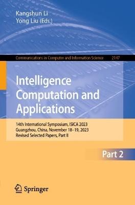 Intelligence Computation and Applications: 14th International Symposium, ISICA 2023, Guangzhou, China, November 18–19, 2023, Revised Selected Papers, Part II - cover