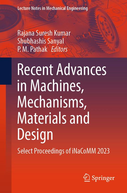 Recent Advances in Machines, Mechanisms, Materials and Design