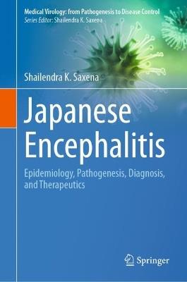 Japanese Encephalitis: Epidemiology, Pathogenesis, Diagnosis, and Therapeutics - cover