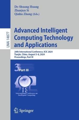 Advanced Intelligent Computing Technology and Applications: 20th International Conference, ICIC 2024, Tianjin, China, August 5–8, 2024, Proceedings, Part III - cover