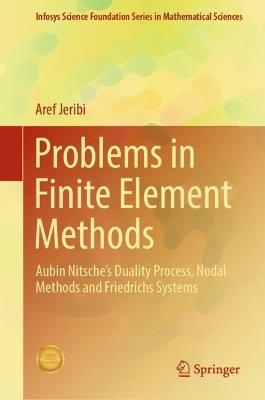 Problems in Finite Element Methods: Aubin Nitsche’s Duality Process, Nodal Methods and Friedrichs Systems - Aref Jeribi - cover