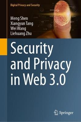 Security and Privacy in Web 3.0 - Meng Shen,Xiangyun Tang,Wei Wang - cover