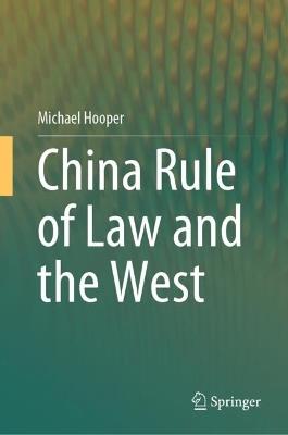 China Rule of Law and the West - Michael Hooper - cover