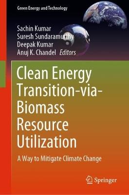 Clean Energy Transition-via-Biomass Resource Utilization: A Way to Mitigate Climate Change - cover