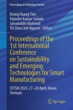 Proceedings of the 1st International Conference on Sustainability and Emerging Technologies for Smart Manufacturing