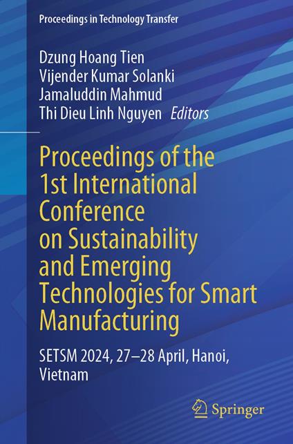 Proceedings of the 1st International Conference on Sustainability and Emerging Technologies for Smart Manufacturing