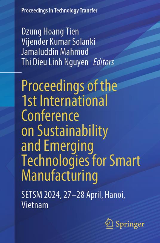 Proceedings of the 1st International Conference on Sustainability and Emerging Technologies for Smart Manufacturing