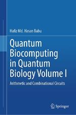Quantum  Biocomputing  in  Quantum  Biology  Volume I: Arithmetic and Combinational Circuits